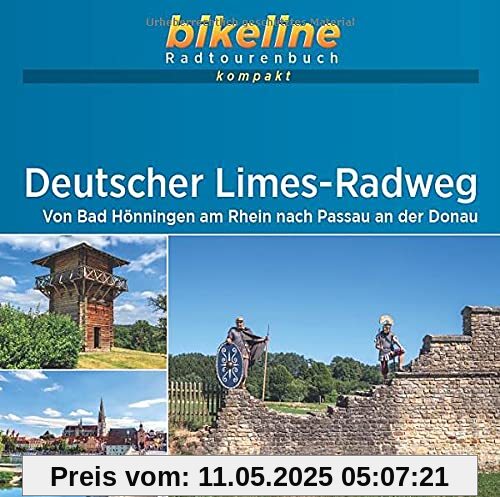 Deutscher Limes-Radweg: Von Bad Hönningen am Rhein nach Passau an der Donau . 1:60.000, 987 km, GPS-Tracks Download, Live-Update (bikeline Radtourenbuch kompakt)