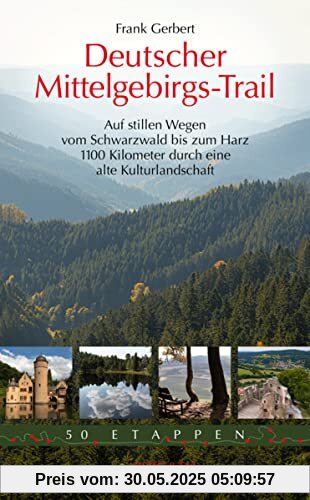Deutscher Mittelgebirgs-Trail: Auf stillen Wegen vom Schwarzwald bis zum Harz – 1100 Kilometer durch eine alte Kulturlandschaft