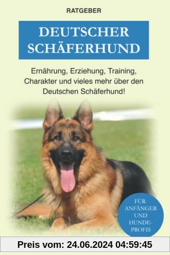 Deutscher Schäferhund: Erziehung, Ernährung, Training, Charakter und vieles mehr über den Deutschen Schäferhund