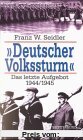 ' Deutscher Volkssturm'. Das letzte Aufgebot 1944/1945