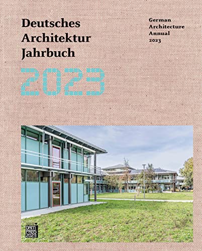 Deutsches Architektur Jahrbuch 2023/German Architecture Annual 2023 (Deutsches Architektur Jahrbuch/German Architecture Annual) von DOM publishers