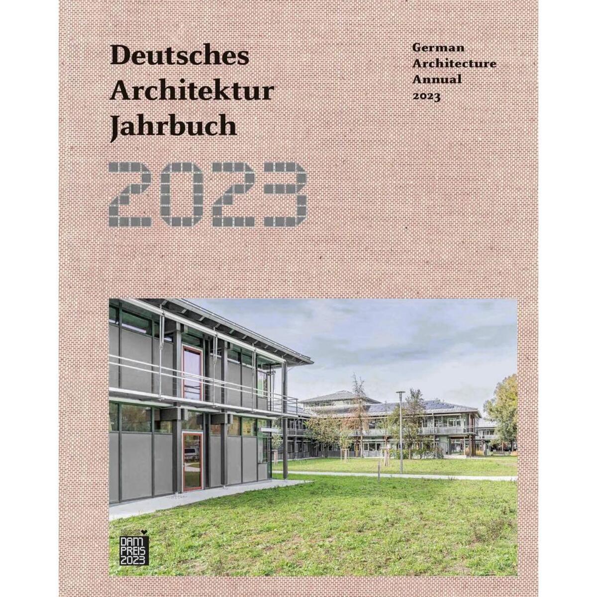 Deutsches Architektur Jahrbuch 2023 / German Architecture Annual 2023 Deutsches Architektur Jahrbuch 2023 / German Architecture Annual 2023 von DOM Publishers