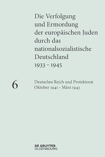 Deutsches Reich und Protektorat Böhmen und Mähren Oktober 1941 – März 1943 (Die Verfolgung und Ermordung der europäischen Juden durch das nationalsozialistische Deutschland 1933–1945)
