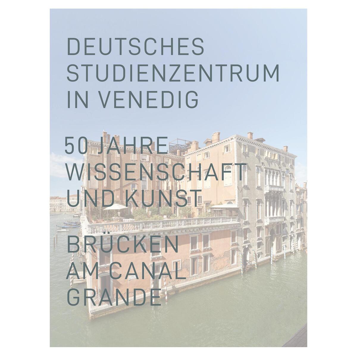 Deutsches Studienzentrum in Venedig Deutsches Studienzentrum in Venedig von Schnell & Steiner GmbH