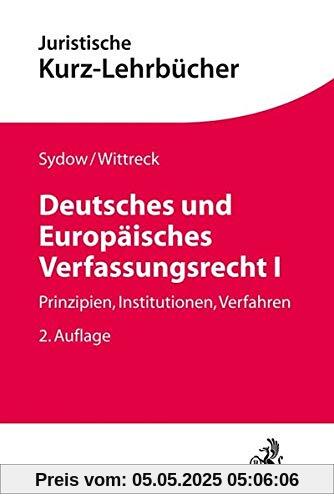 Deutsches und Europäisches Verfassungsrecht I: Prinzipien, Institutionen, Verfahren