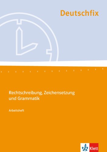 Deutschfix. Rechtschreibung, Zeichensetzung und Grammatik: Arbeitsheft