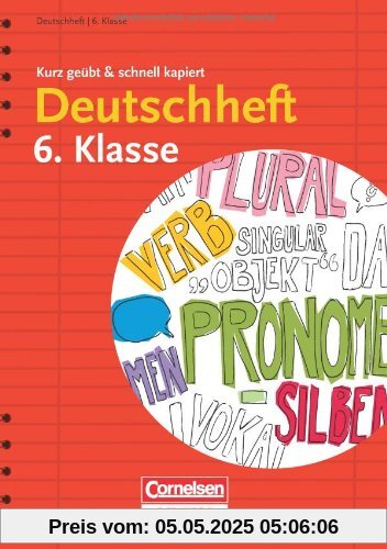 Deutschheft 6. Klasse - kurz geübt & schnell kapiert