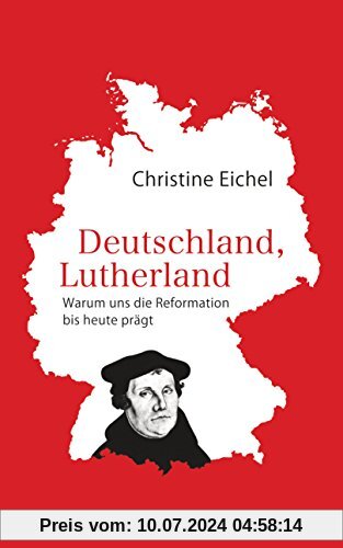 Deutschland, Lutherland: Warum uns die Reformation bis heute prägt