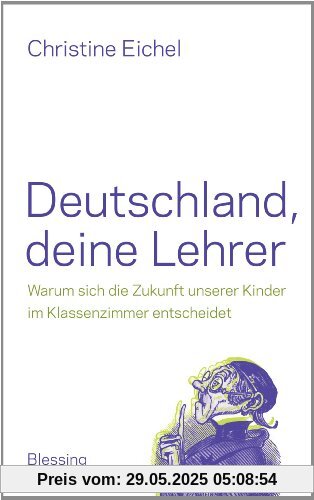Deutschland, deine Lehrer: Warum sich die Zukunft unserer Kinder im Klassenzimmer entscheidet
