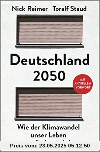 Deutschland 2050: Wie der Klimawandel unser Leben verändern wird. Mit aktuellem Vorwort