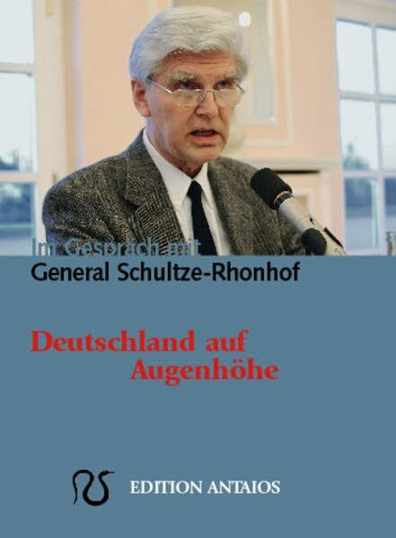 Deutschland auf Augenh�he. G�tz Kubitschek im Gespr�ch mit General Gerd Schultze-Rhonhof