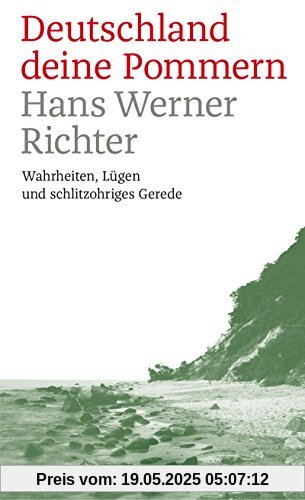 Deutschland deine Pommern: Wahrheiten, Lügen und schlitzohriges Gerede