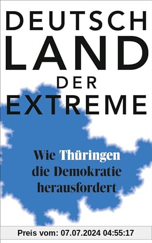 Deutschland der Extreme: Wie Thüringen die Demokratie herausfordert