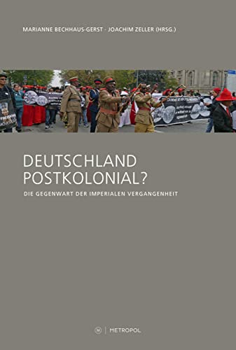 Deutschland postkolonial?: Die Gegenwart der imperialen Vergangenheit von Metropol Verlag