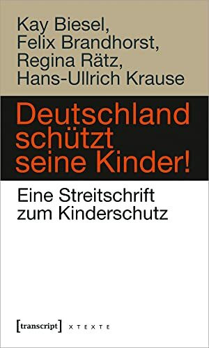 Deutschland sch�tzt seine Kinder!: Eine Streitschrift zum Kinderschutz (X-Texte zu Kultur und ... Deutschland sch�tzt seine Kinder!: Eine Streitschrift zum Kinderschutz (X-Texte zu Kultur und ...