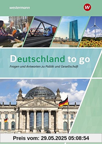 Deutschland to go - Fragen und Antworten zu Politik und Gesellschaft: Schülerband Deutschland to go - Fragen und Antworten zu Politik und Gesellschaft: Schülerband