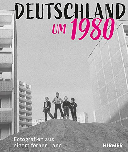 Deutschland um 1980: Fotografien aus einem fernen Land von Hirmer