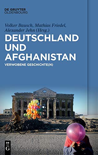 Deutschland und Afghanistan: Verwobene Geschichte(n)