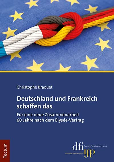 Deutschland und Frankreich schaffen das: Für eine neue Zusammenarbeit 60 Jahre nach dem Élysée...