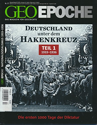 Deutschland unter dem Hakenkreuz, Teil 1: 1933-1936 - Die ersten 1000 Tage der Diktatur (Geo Epoche, Band 57)