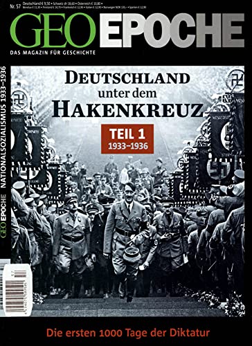 Deutschland unter dem Hakenkreuz, Teil 1: 1933-1936 - Die ersten 1000 Tage der Diktatur (Geo Epoche, Band 57)