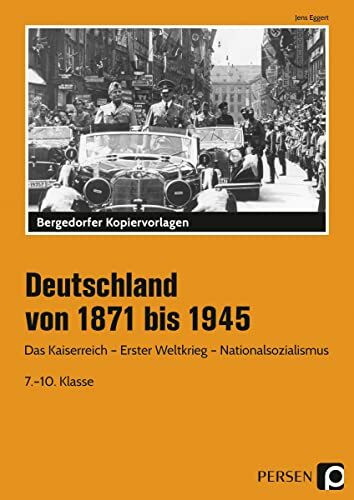 Deutschland von 1871 bis 1945: Das Kaiserreich - Erster Weltkrieg - Nationalsozialismus (7. bi...