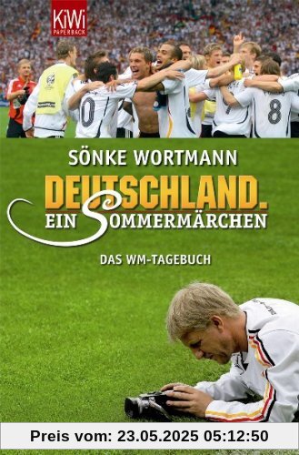Deutschland. Ein Sommermärchen. Das WM-Tagebuch Deutschland. Ein Sommermärchen. Das WM-Tagebuch