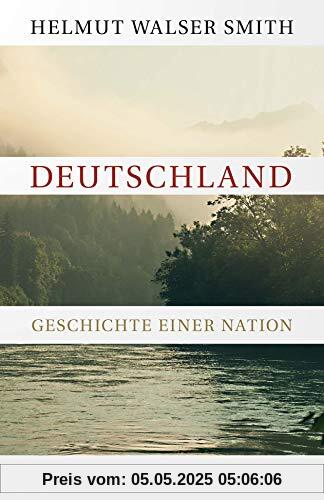 Deutschland: Geschichte einer Nation