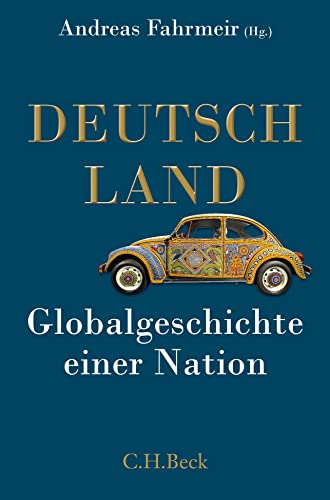 Deutschland: Globalgeschichte einer Nation