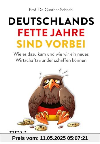 Deutschlands fette Jahre sind vorbei: Wie es dazu kam und wie wir ein neues Wirtschaftswunder schaffen können