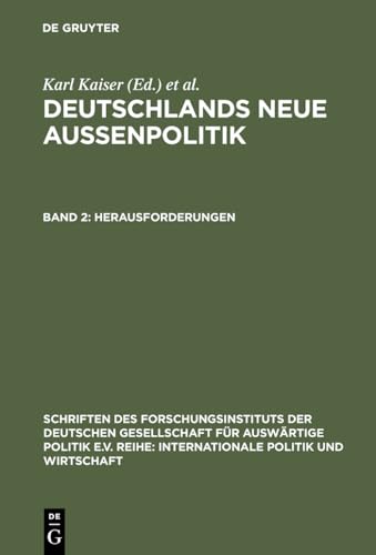 Deutschlands neue Außenpolitik, Bd.2, Herausforderungen (Schriften des Forschungsinstituts der Deutschen Gesellschaft für Auswärtige Politik e.V. / Internationale Politik und Wirtschaft, 61, Band 61) Deutschlands neue Außenpolitik, Bd.2, Herausforderungen (Schriften des Forschungsinstituts der Deutschen Gesellschaft für Auswärtige Politik e.V. / Internationale Politik und Wirtschaft, 61, Band 61) von De Gruyter Oldenbourg