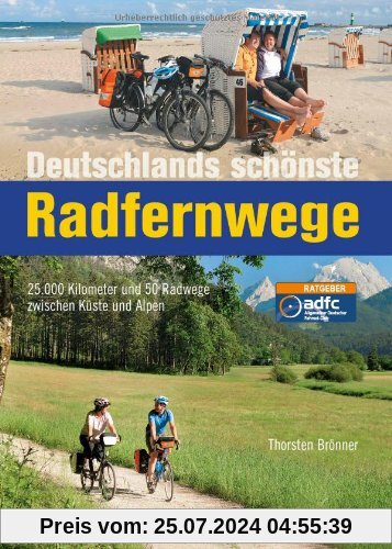 Deutschlands schönste Radfernwege: 25.000 Kilometer und 50 Radwege zwischen Küste und Alpen