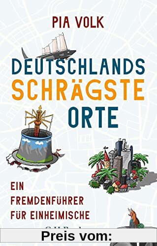 Deutschlands schrägste Orte: Ein Fremdenführer für Einheimische (Beck Paperback)