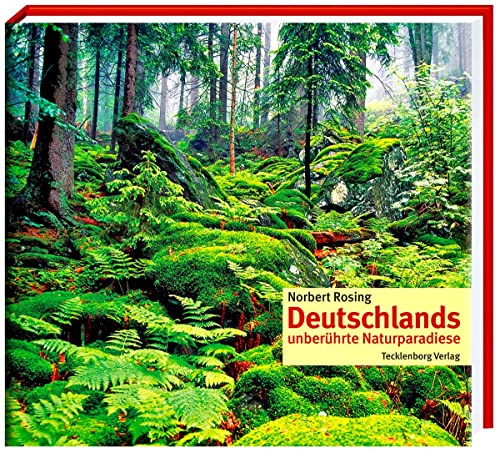 Deutschlands unberührte Naturparadiese von Tecklenborg Verlag GmbH