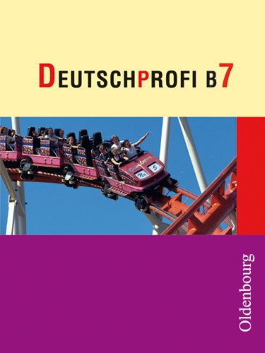 Deutschprofi - Ausgabe B. Zum neuen Lehrplan für Hauptschulen in Bayern: Lese- und Sprachbuch 7 (R- und M-Zug) von Oldenbourg Wissenschaftsverlag