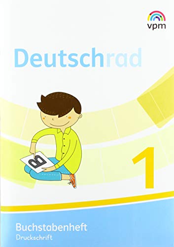 Deutschrad 1: Buchstabenheft Druckschrift Klasse 1 (Deutschrad. Ausgabe ab 2018)