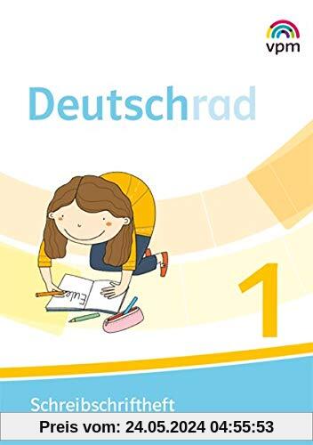 Deutschrad 1: Schreibschriftheft Verbundene Grundschrift Klasse 1 (Deutschrad. Ausgabe ab 2018)