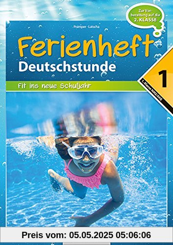 Deutschstunde - NMS / AHS: Nach der 1. Klasse - Fit ins neue Schuljahr: Ferienheft mit eingelegten Lösungen