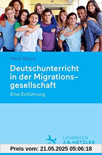 Deutschunterricht in der Migrationsgesellschaft: Eine Einführung Deutschunterricht in der Migrationsgesellschaft: Eine Einführung