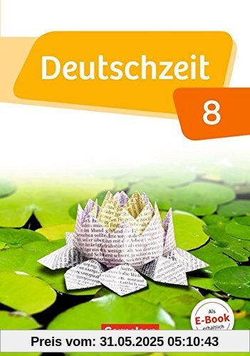 Deutschzeit - Allgemeine Ausgabe: 8. Schuljahr - Schülerbuch Deutschzeit - Allgemeine Ausgabe: 8. Schuljahr - Schülerbuch