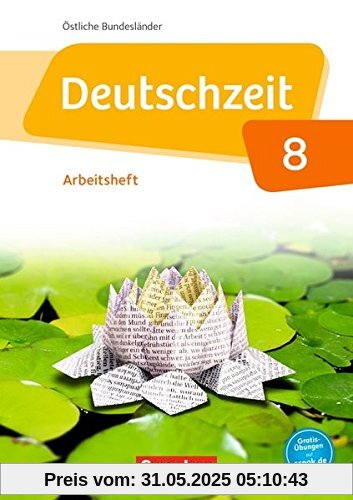 Deutschzeit - Östliche Bundesländer und Berlin: 8. Schuljahr - Arbeitsheft mit Lösungen Deutschzeit - Östliche Bundesländer und Berlin: 8. Schuljahr - Arbeitsheft mit Lösungen