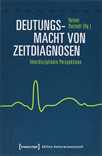 Deutungsmacht von Zeitdiagnosen: Interdisziplinäre Perspektiven (Edition Kulturwissenschaft, Bd. 189) von Transcript Verlag
