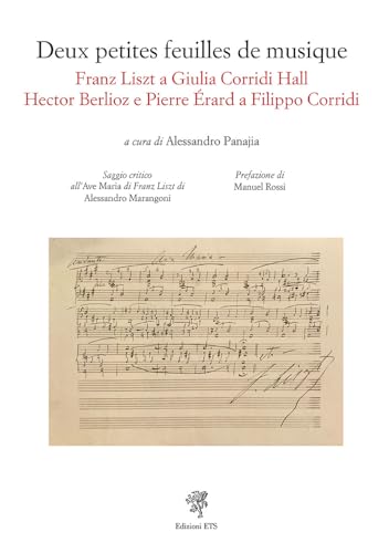 Deux petites feuilles de musique. Franz Liszt a Giulia Corridi. Hall Hector Berlioz e Pierre Érard a Filippo Corridi von Edizioni ETS
