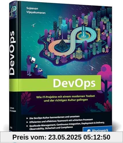 DevOps: Wie IT-Projekte mit einem modernen Toolset und der richtigen Kultur gelingen DevOps: Wie IT-Projekte mit einem modernen Toolset und der richtigen Kultur gelingen