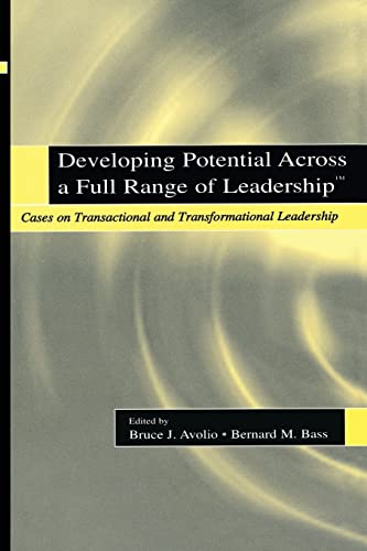 Developing Potential Across a Full Range of Leadership TM: Cases on Transactional and Transformational Leadership von Psychology Press