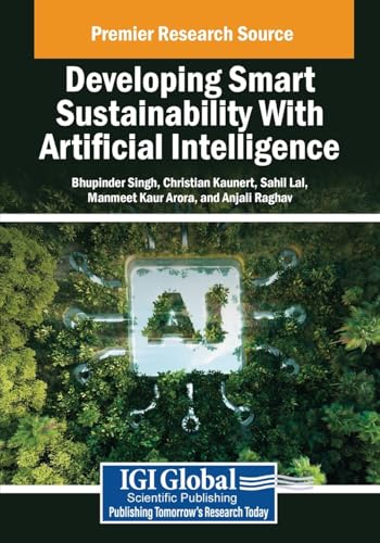 Developing Smart Sustainability With Artificial Intelligence (Practice, Progress, and Proficiency in Sustainability) von IGI Global