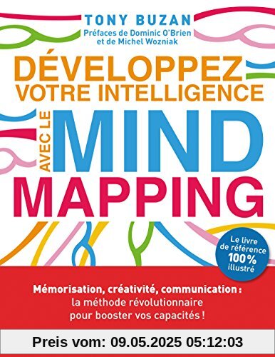 Développez votre intelligence avec le Mind Mapping : Mémorisation, créativité, communication : la méthode révolutionnaire pour booster vos capacités ! Développez votre intelligence avec le Mind Mapping : Mémorisation, créativité, communication : la méthode révolutionnaire pour booster vos capacités !