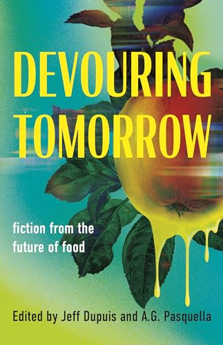 Devouring Tomorrow: Fiction from the Future of Food von Dundurn Group Ltd