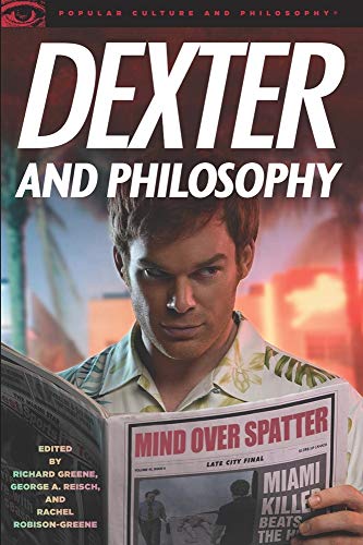 Dexter and Philosophy: Mind over Spatter (Popular Culture and Philosophy, 58, Band 58) von Open Court