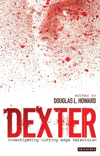Dexter: Investigating Cutting Edge Television (Investigating Cult TV) von Bloomsbury
